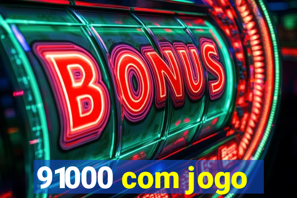 91000 com jogo